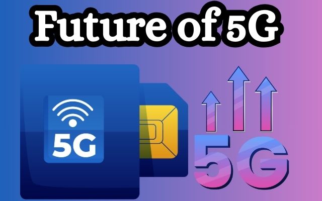 Future of 5G