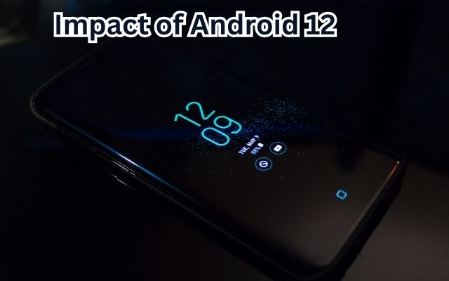 Impact of Android 12