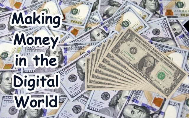 Making Money in the Digital World