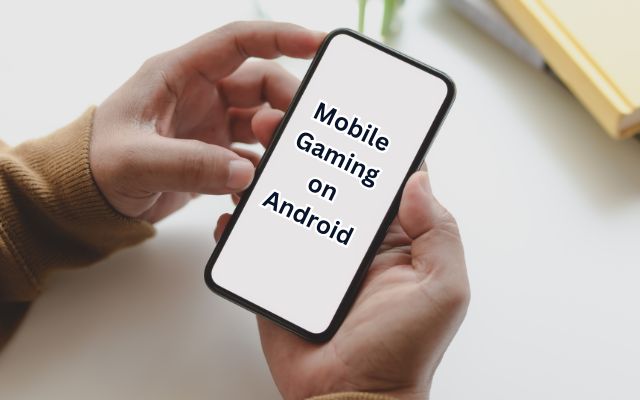 Mobile Gaming on Android
