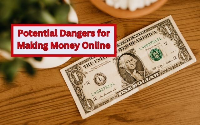 Potential Dangers for Making Money Online