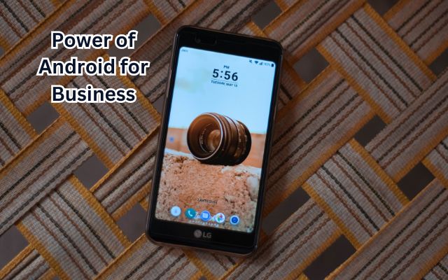 Power of Android for Business