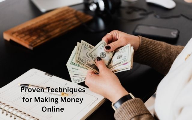Proven Techniques for Making Money Online
