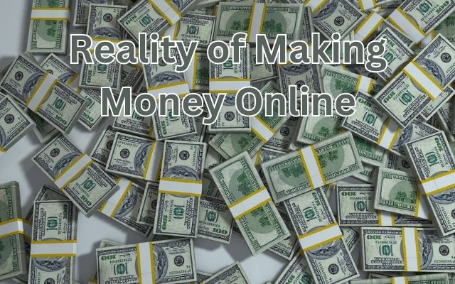 Reality of Making Money Online