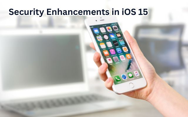 Security Enhancements in iOS 15