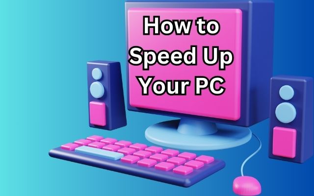 Speed Up Your PC