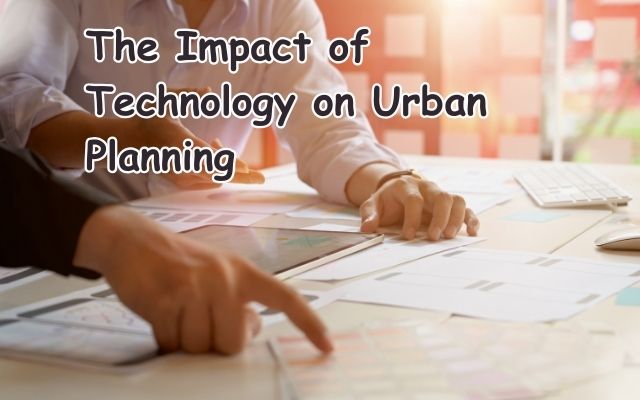 impact of Technology on Urban Planning