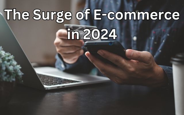 The Surge of E-commerce in 2024