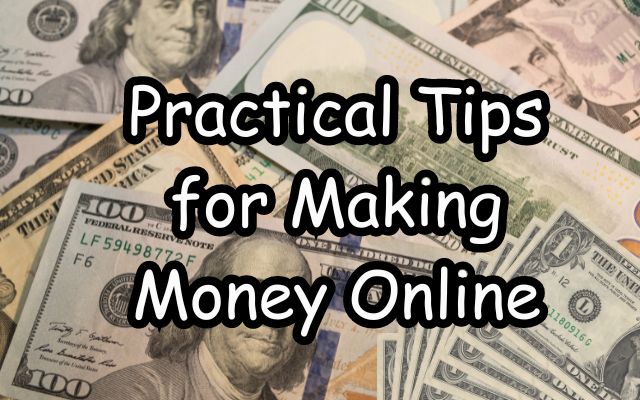 Practical Tips for Making Money Online