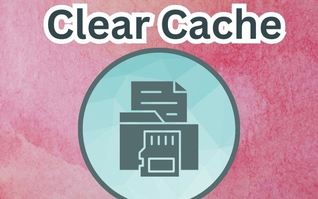 How to Clear Cache