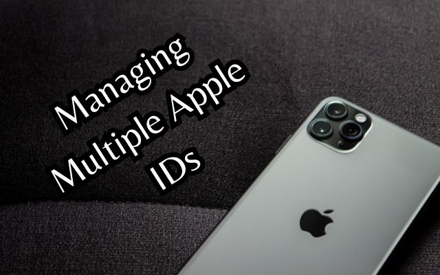 Managing Multiple Apple IDs