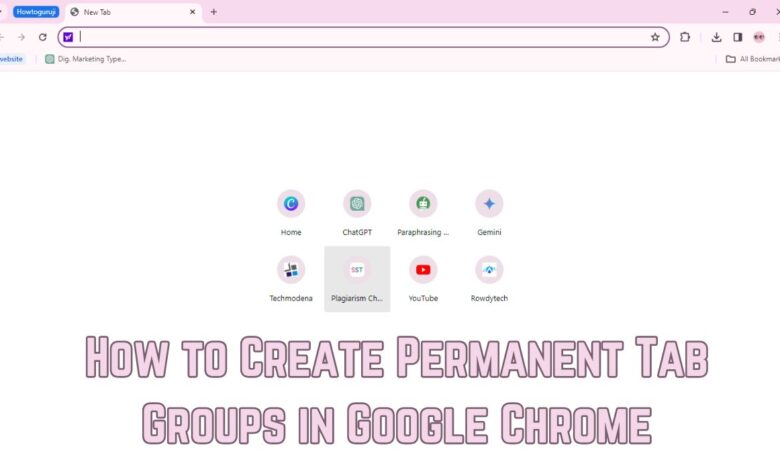 How to Create Permanent Tab Groups in Google Chrome