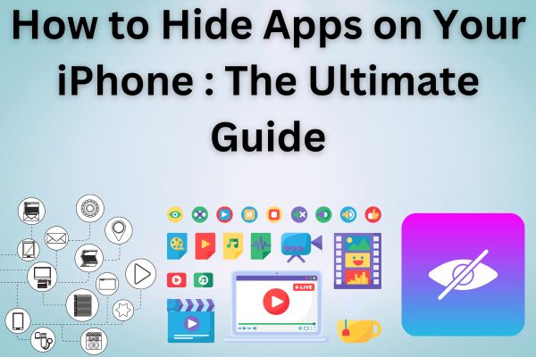 How to Hide Apps on Your iPhone The Ultimate Guide
