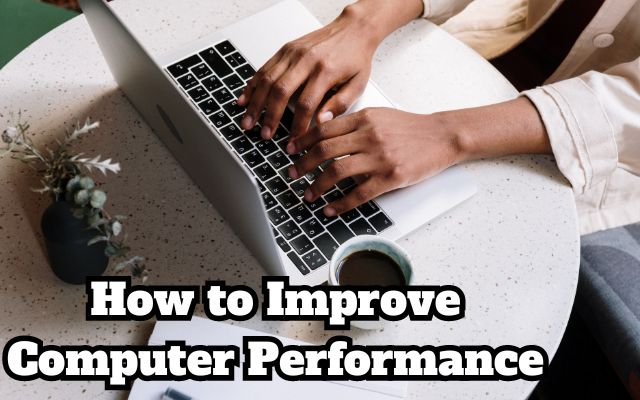 How to Improve Computer Performance