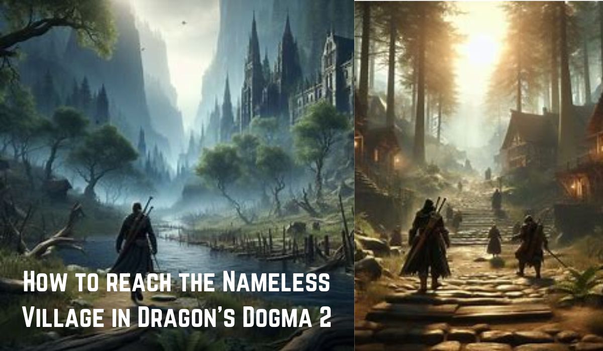 How to reach the Nameless Village in Dragon’s Dogma 2