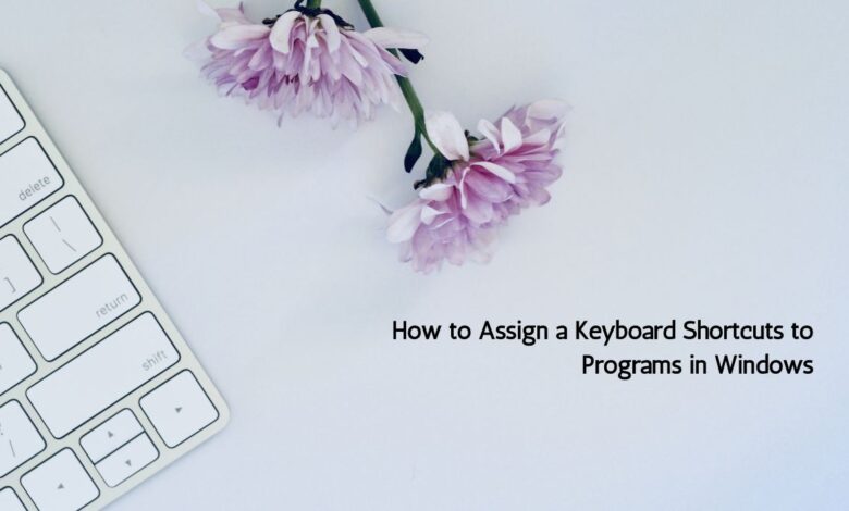 How to Assign a Keyboard Shortcuts to Programs in Windows