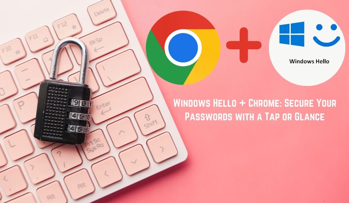 How to Protect Your Chrome Passwords With Windows Hello