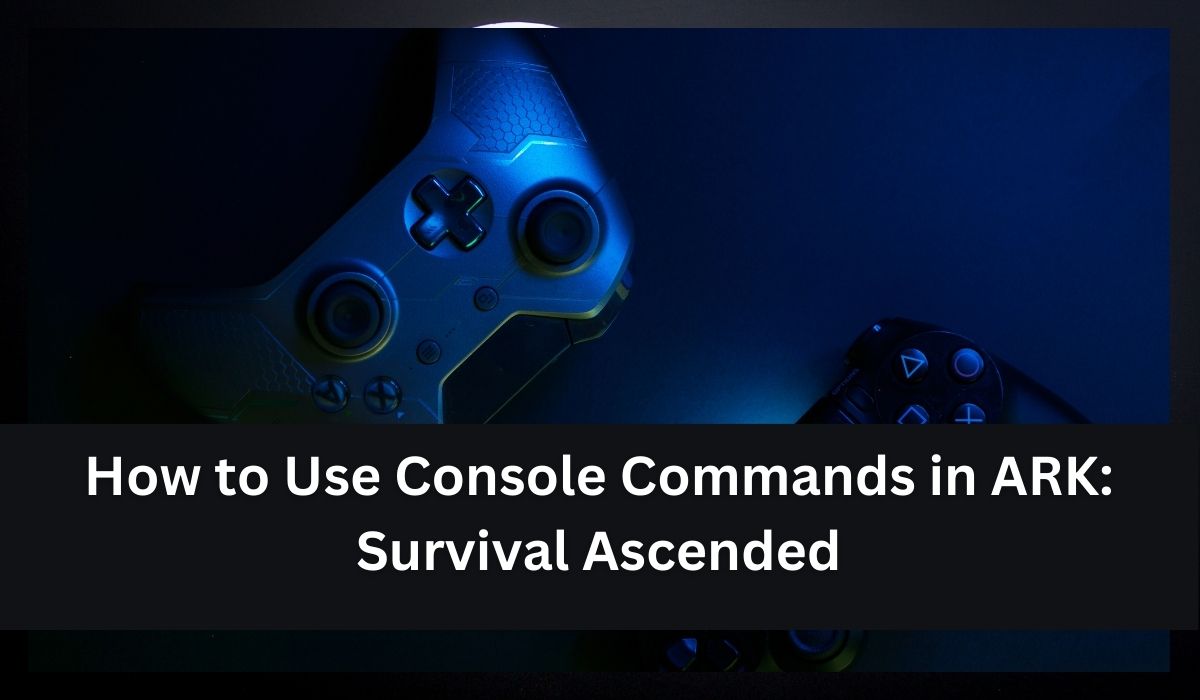 How to Use Console Commands in ARK: Survival Ascended