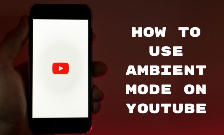 Use Ambient Mode on YouTube