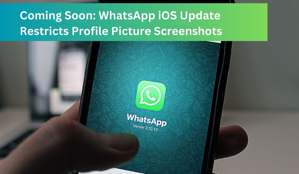 WhatsApp iOS Update Restricts Profile Picture Screenshots