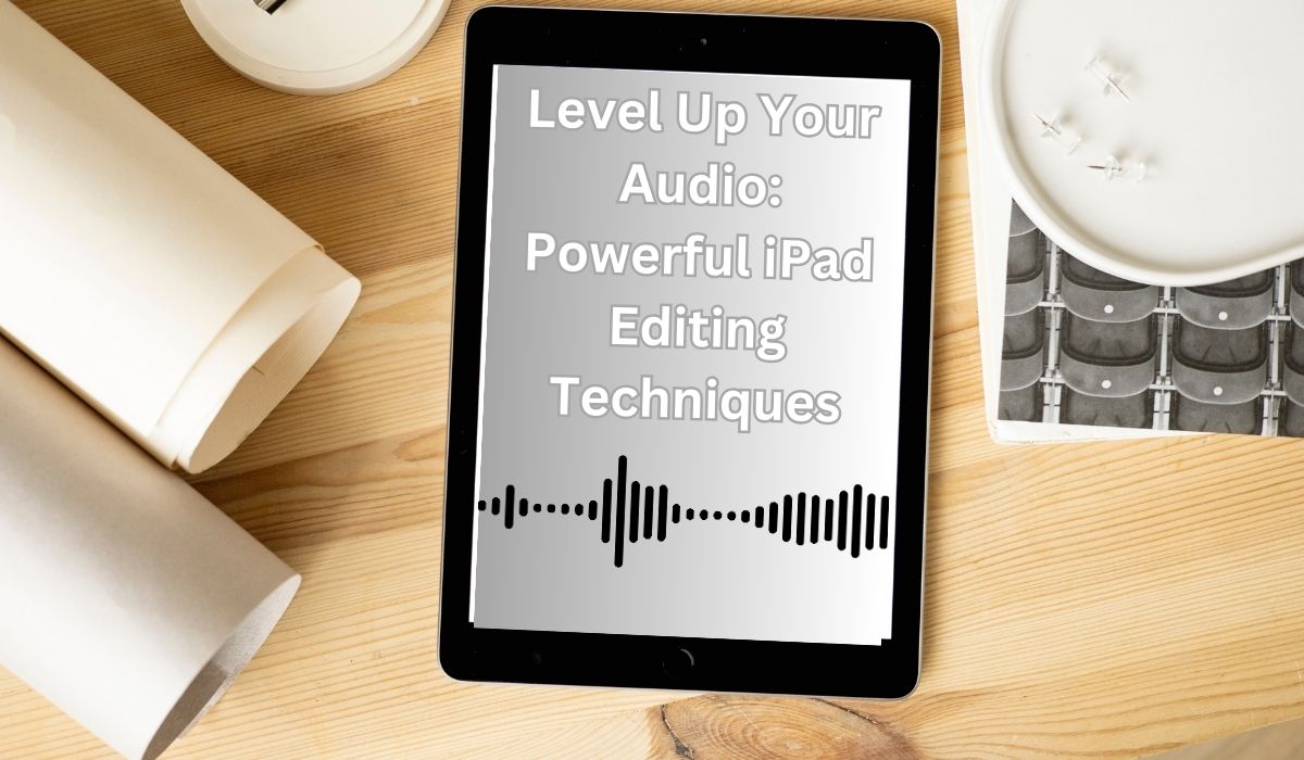 How to edit audio on your iPad
