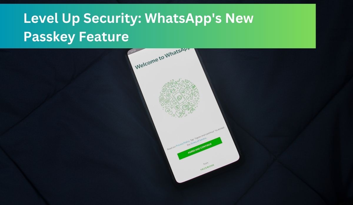 Level Up Security: WhatsApp's New Passkey Feature
