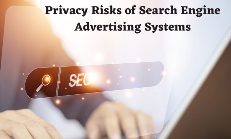 Privacy Risks of Search Engine Advertising Systems