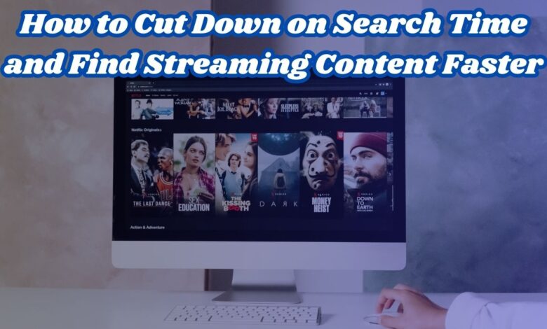Search Time and Find Streaming Content Faster